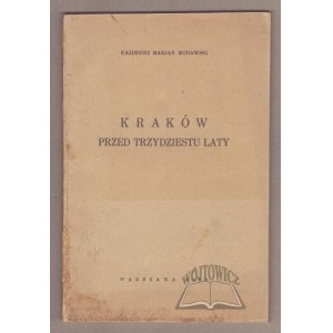 MORAWSKI Kazimierz Marjan, Kraków przed trzydziestu laty.