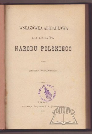 MORAWSKI Teodor, Abecadło pointer to the History of the Polish Nation.