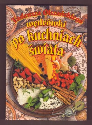 OLSZAŃSKI Tadeusz, Wandering through the kitchens of the world.