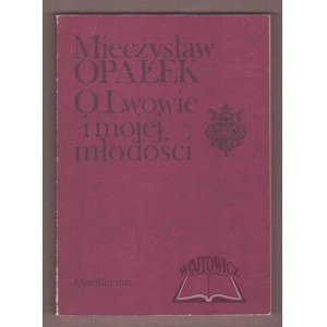 OPAŁEK Mieczysław, O Lwowie i mojej młodości.