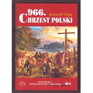 OŻÓG Krzysztof, 966. Chrzest Polski.