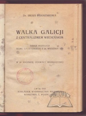 PANNENKOWA Irena Dr., Galicia's struggle against Viennese centralism.