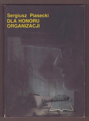 PIASECKI Sergiusz, For the honor of the organization.