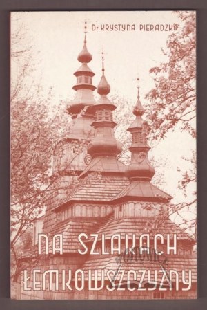 PIERADZKA Krystyna, On the trails of Lemkivshchyna.