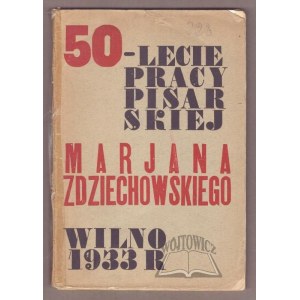 (PIĘĆDZIESIĘCIOLECIE) 50-lecie pracy pisarskiej Marjana Zdziechowskiego.