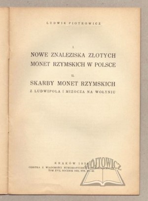 PIOTROWICZ Ludwik, I. New finds of Roman gold coins in Poland. II. Treasures of Roman coins from Ludvipol and Mizocz in Volhynia.