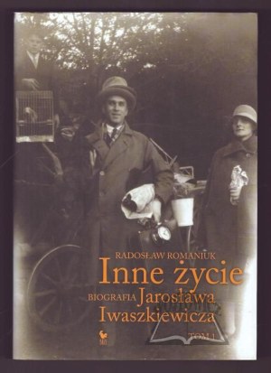 ROMANIUK Radoslaw, Another Life. A biography of Jaroslaw Iwaszkiewicz.