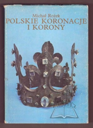 ROŻEK Michal, Polish coronations and crowns.