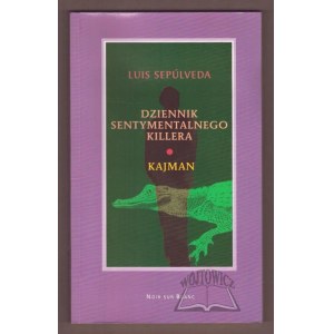 SEPULVEDA Luis, Dziennik sentymentalnego killera. Kajman.