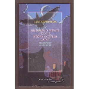 SEPULVEDA Luis, Historia o mewie i kocie, który uczył ją latać.