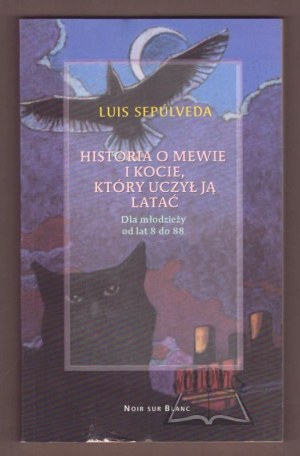 SEPULVEDA Luis, The story of the seagull and the cat who taught it to fly.