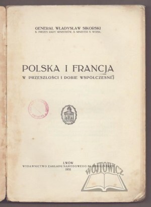 SIKORSKI Władysław Generał, Poland and France in the past and modern times.
