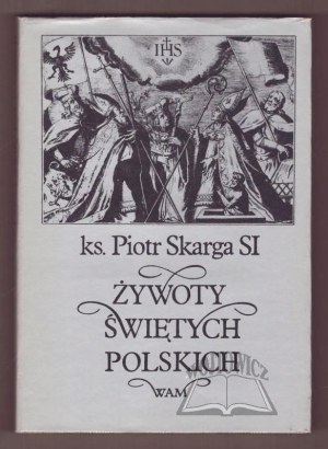 SKARGA SI Peter, Lives of Polish Saints.