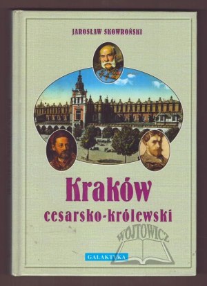SKOWROŃSKI Jarosław, Imperial and Royal Cracow.