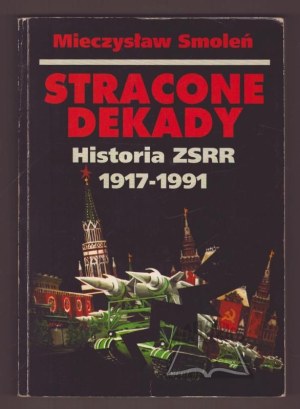 SMOLEÑ Mieczyslaw, Lost Decades. A history of the USSR 1917-1991.