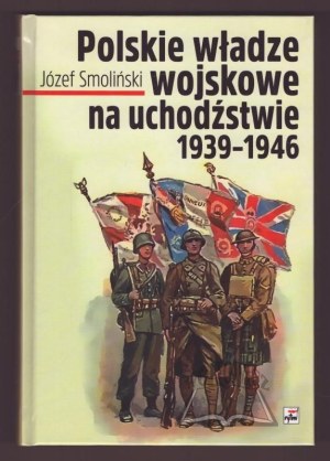 SMOLIŃSKI Józef, Polish Military Authorities in Exile 1939-1946.