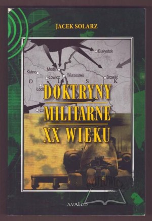 SOLARZ Jacek, Military doctrines of the 20th century.