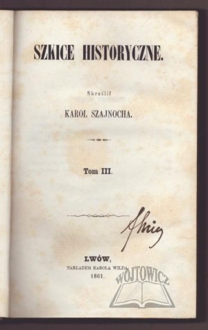 SZAJNOCHA Karol, Historical Sketches.