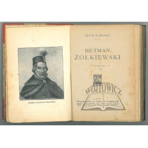 ŚLIWIŃSKI Artur, Hetman Żółkiewski.