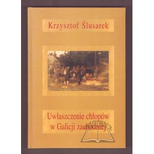 ŚLUSAREK Krzysztof, Uwłaszczenie chłopów w Galicji Zachodniej.