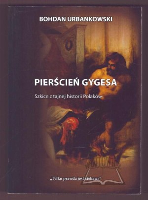 URBANKOWSKI Bohdan, The Ring of Gyges. Sketches from the secret history of the Poles.