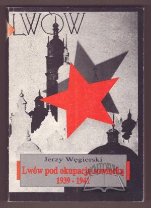 WĘGIERSKI Jerzy, Lviv under Soviet occupation 1939-1941.