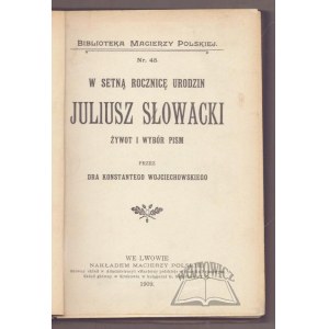 WOJCIECHOWSKI Konstanty, W setną rocznicę urodzin Juliusz Słowacki.