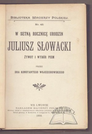 WOJCIECHOWSKI Konstanty, On the 100th anniversary of the birth of Juliusz Słowacki.