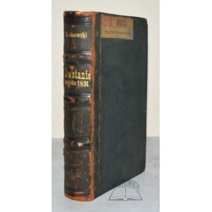 WROTNOWSKI Feliks, Historja powstania w 1831 roku na Wołyniu, Podolu, Ukrainie, Żmudzi i Litwie.