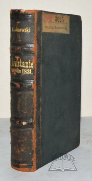 WROTNOWSKI Felix, History of the 1831 uprising in Volhynia, Podolia, Ukraine, Samogitia and Lithuania.