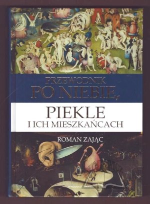 ZAJĄC Roman, A guide to heaven, hell and their inhabitants.