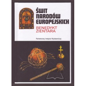 ZIENTARA Benedykt, Świt narodów europejskich. Powstawanie świadomości narodowej na obszarze Europy pokarolińskiej.