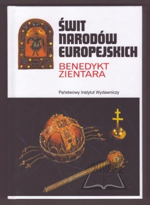 ZIENTARA Benedict, The dawn of European nations. The emergence of national consciousness in the area of Pokaroline Europe.
