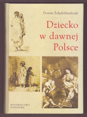 ŻOŁĄDŹ-Strzelczyk Dorota, Child in old Poland.