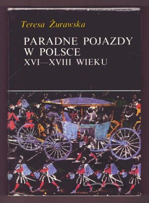 ŻURAWSKA Teresa, Parade vehicles in Poland of the 16th - 18th centuries.