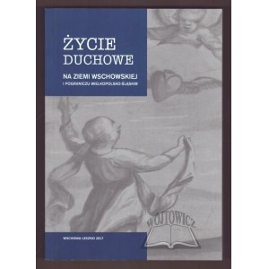 ŻYCIE duchowe na ziemi wschowskiej i pograniczu wielkopolsko-śląskim.