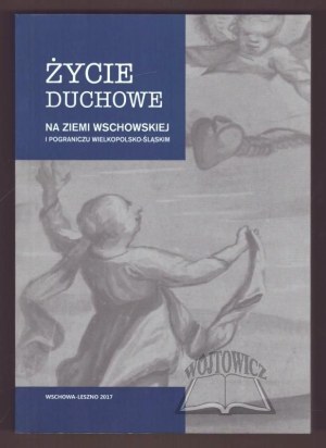 Spiritual life in the Wschowa land and the Greater Poland-Silesia borderland.