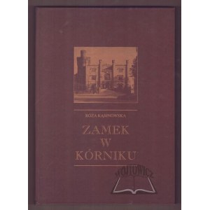 KĄSINOWSKA Róża, Zamek w Kórniku.