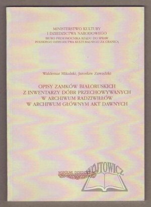 MIKULSKI Waldemar, Zawadzki Jaroslaw, Descriptions of Belorussian castles from the inventories of estates kept in the Radziwill archives at the Main Archive of Historical Records.