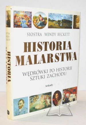BECKETT Wendy, History of painting: ramblings on the history of Western art.