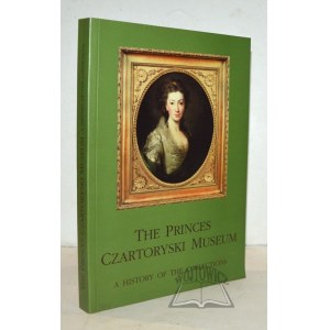 (CZARTORYSKI). The princes Czartoryski Museum. A history of the collections.