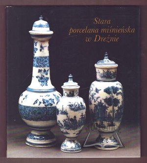MENZHAUSEN Ingelore, Old Meissen porcelain in Dresden.