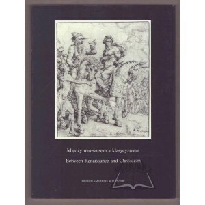 MIĘDZY renesansem a klasycyzmem. Rysunki mistrzów europejskich w zbiorach Muzeum Narodowego w Poznaniu.