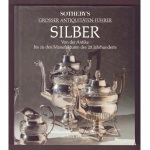 (SREBRO). Sotheby's Grosser Antiquitäten-Führer Silber von der Antike bis zu den Manufakturen des 20 Jahrhunderts.