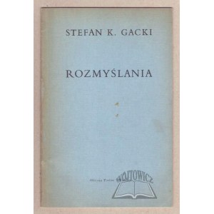 GACKI Stefan K., Rozmyślania.