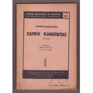 GOSZCZYŃSKI Seweryn, Zamek Kaniowski.