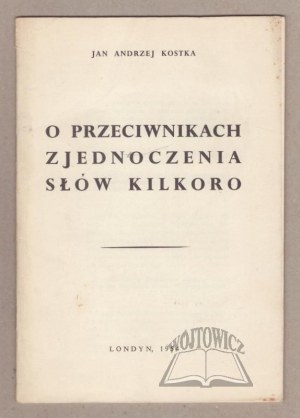 KOSTKA Jan Andrzej, On the opponents of unification a few words.