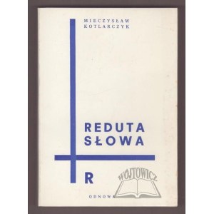 KOTLARCZYK Mieczysław, Reduta słowa. Kulisy dwu likwidacji Teatru Rapsodycznego w Krakowie (karty z pamiętnika).