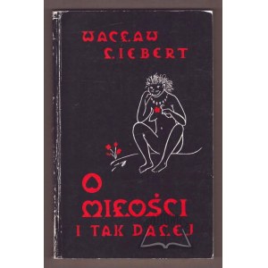 LIEBERT Wacław, O miłości i tak dalej. Opowiadania.