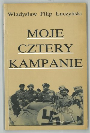 LUCZYÑSKI Wladyslaw Filip (Dedication), My Four Campaigns.